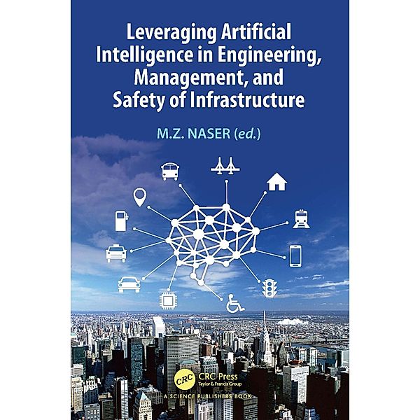 Leveraging Artificial Intelligence in Engineering, Management, and Safety of Infrastructure