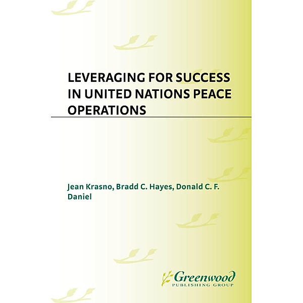 Leveraging for Success in United Nations Peace Operations, Jean Krasno