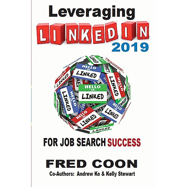 Leveraging LinkedIn for Job Search Success 2019 / GaffPublishing, Fred Coon