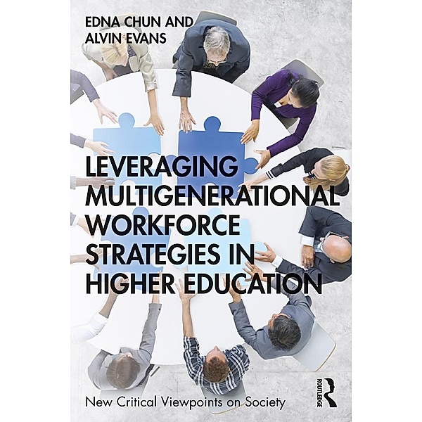 Leveraging Multigenerational Workforce Strategies in Higher Education, Edna Chun, Alvin Evans