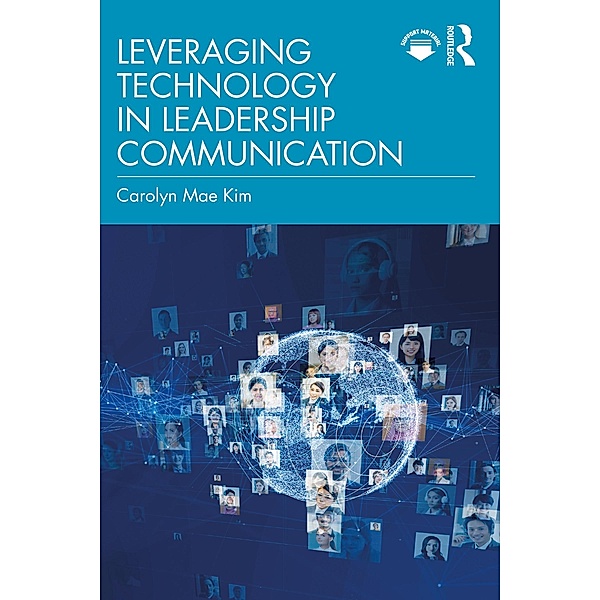 Leveraging Technology in Leadership Communication, Carolyn Mae Kim