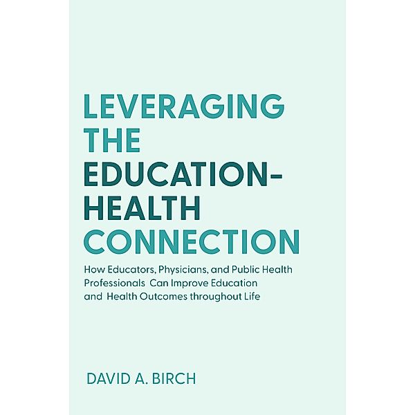 Leveraging the Education-Health Connection, David A. Birch