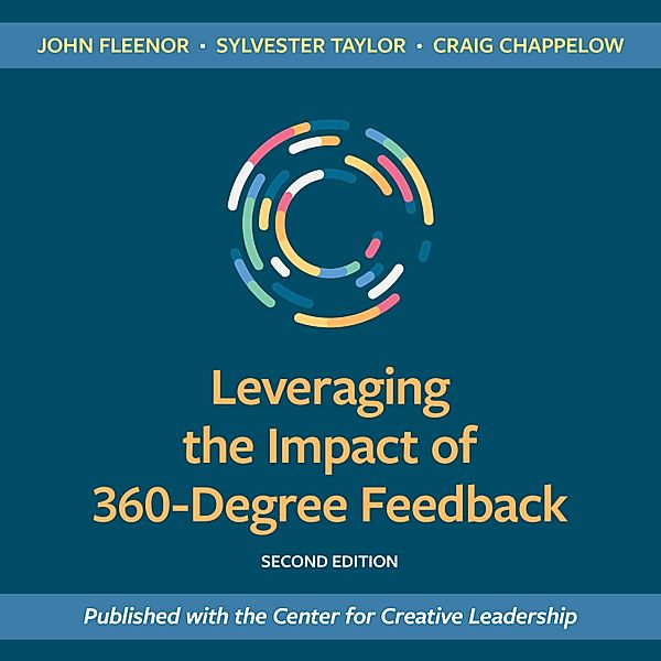 Leveraging the Impact of 360-Degree Feedback, John W. Fleenor, Craig Chappelow, Sylvester Taylor