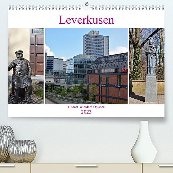 Leverkusen Hitdorf Wiesdorf Opladen (Premium, hochwertiger DIN A2 Wandkalender 2023, Kunstdruck in Hochglanz), Renate Grobelny