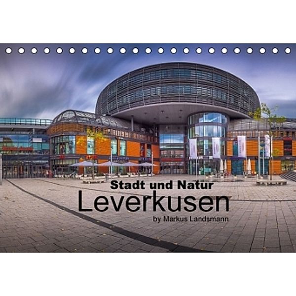 Leverkusen - Stadt und Natur (Tischkalender 2016 DIN A5 quer), Markus Landsmann