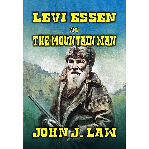 Levi Essen & The Mountain Man, John J. Law