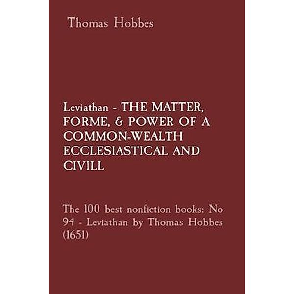 Leviathan - THE MATTER,  FORME, & POWER OF A COMMON-WEALTH ECCLESIASTICAL AND  CIVILL: The 100 best nonfiction books, Thomas Hobbes