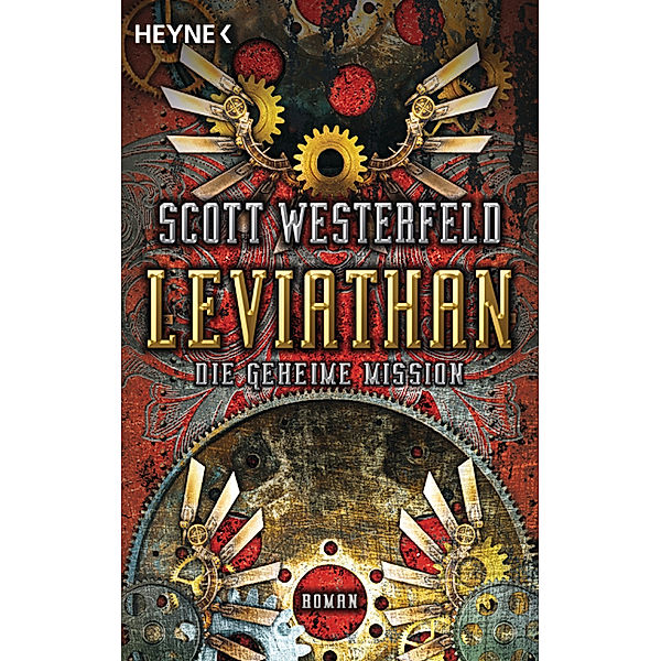 Leviathan Trilogie Band 1: Leviathan - Die geheime Mission, Scott Westerfeld