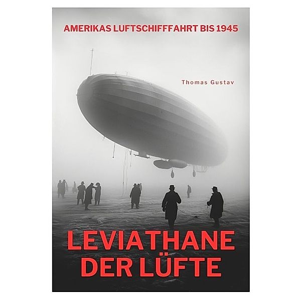 Leviathane der Lüfte, Thomas Gustav