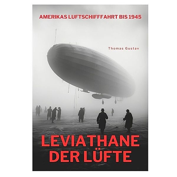 Leviathane der Lüfte, Thomas Gustav