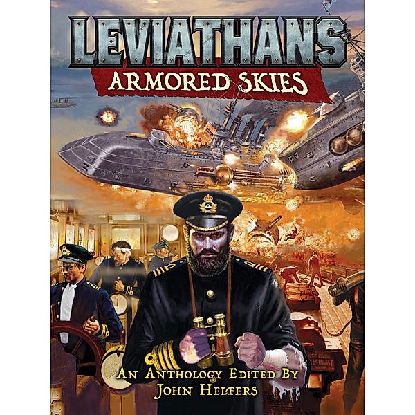 Leviathans: Armored Skies, Blaine Lee Pardoe, William H. Keith, Steven Mohan, Harry Turtledove, S. M. Stirling, Michael J. Ciaravella, Bryn Bills, Tyler Whitney