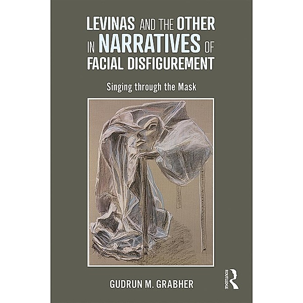 Levinas and the Other in Narratives of Facial Disfigurement, Gudrun Grabher