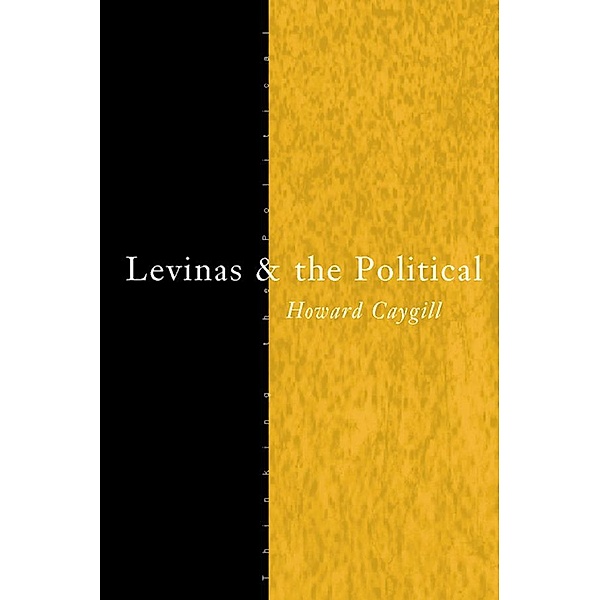 Levinas and the Political, Howard Caygill