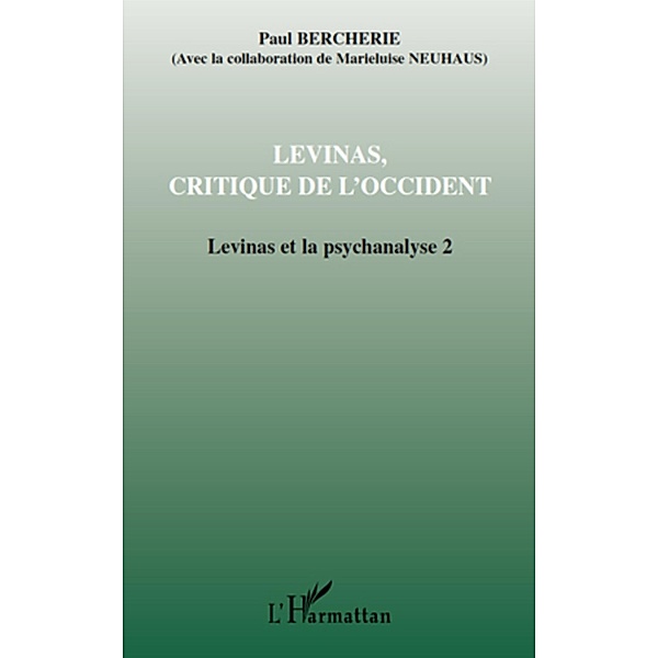 Levinas, critique de l'occident - levinas et la psychanalyse, Paul Bercherie Paul Bercherie