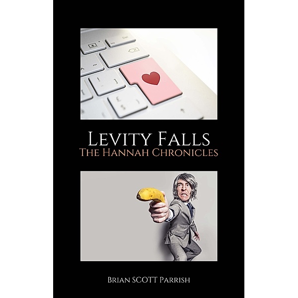 Levity Falls: The Hannah Chronicles, Brian S. Parrish
