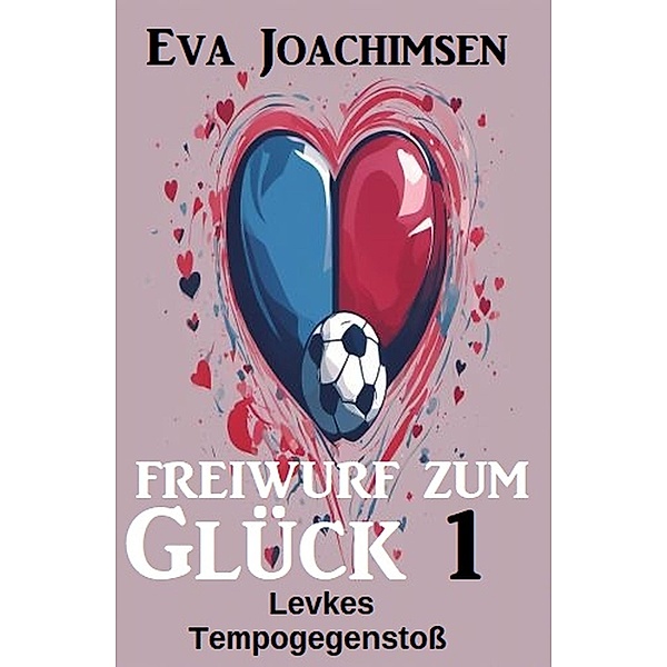 Levkes Tempogegenstoß: Freiwurf zum Glück 1, Eva Joachimsen