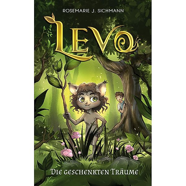 Levo - Die geschenkten Träume / Levo Bd.1, Rosemarie J. Sichmann