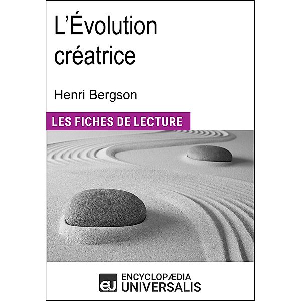 L'Évolution créatrice d'Henri Bergson, Encyclopaedia Universalis