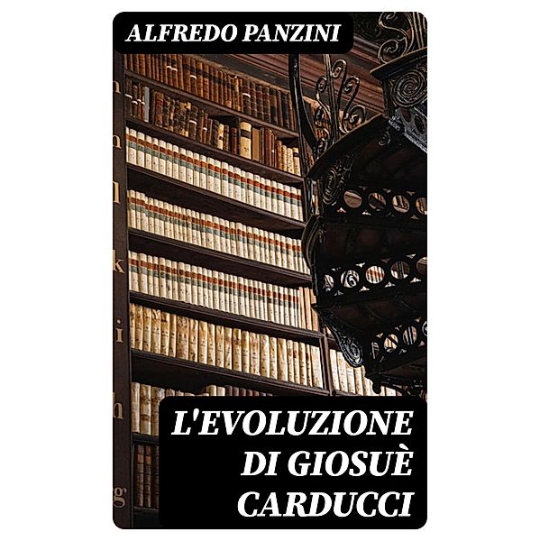 L'evoluzione di Giosuè Carducci, Alfredo Panzini