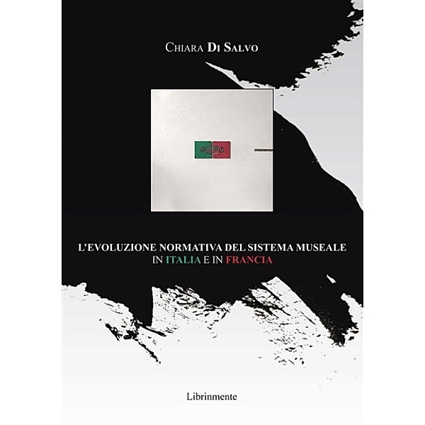 L'evoluzione normativa del sistema museale in Italia e in Francia, Chiara Di Salvo
