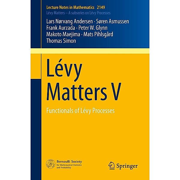 Lévy Matters V / Lecture Notes in Mathematics Bd.2149, Lars Nørvang Andersen, Søren Asmussen, Frank Aurzada, Peter W. Glynn, Makoto Maejima, Mats Pihlsgård, Thomas Simon