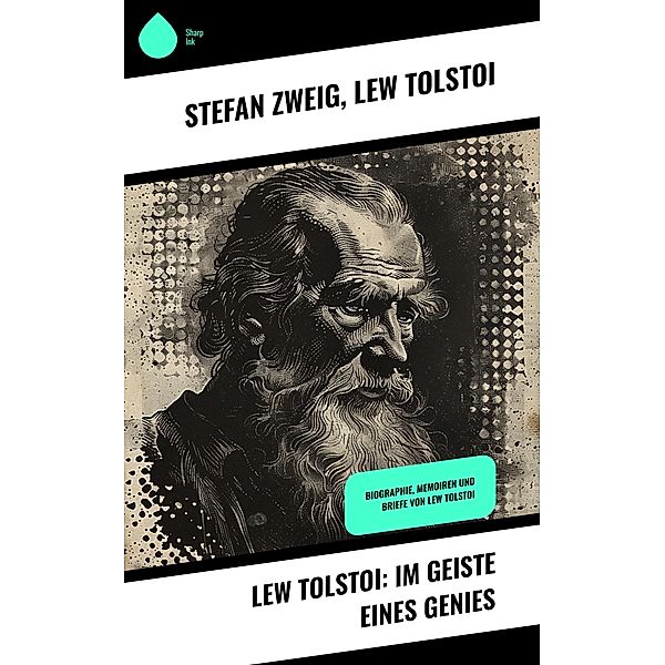 Lew Tolstoi: Im Geiste eines Genies, Stefan Zweig, Lew Tolstoi