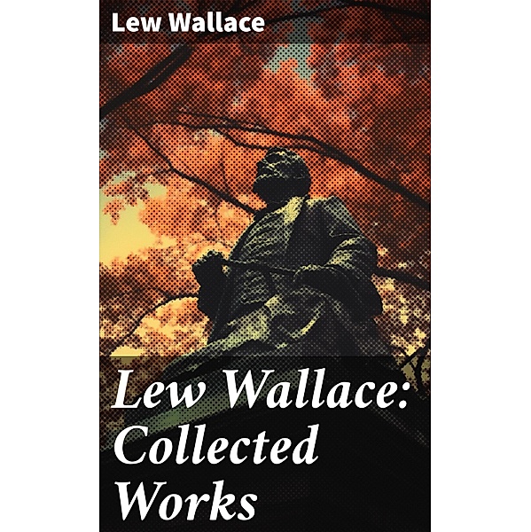 Lew Wallace: Collected Works, Lew Wallace