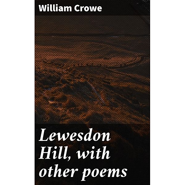 Lewesdon Hill, with other poems, William Crowe