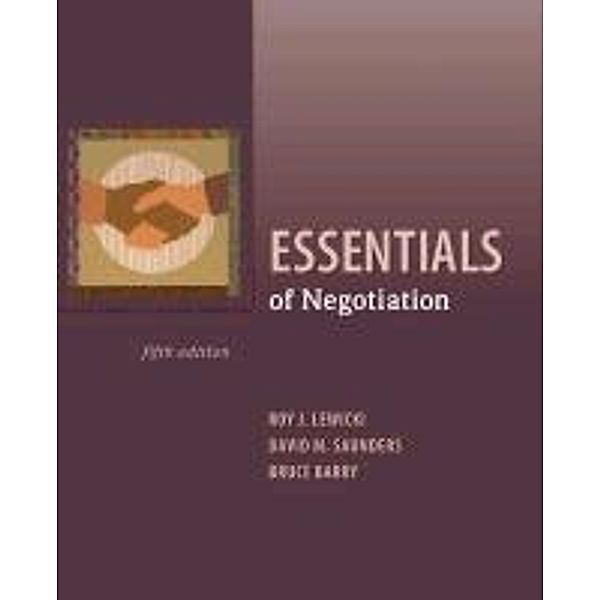 Lewicki, R: Essentials of Negotiation, Roy J. Lewicki, Bruce Barry, David M. Saunders