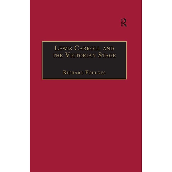Lewis Carroll and the Victorian Stage, Richard Foulkes