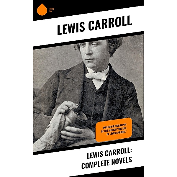 Lewis Carroll: Complete Novels, Lewis Carroll
