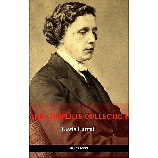 Lewis Carroll: The Complete Novels (The Greatest Writers of All Time), Lewis Carroll, Manor Books