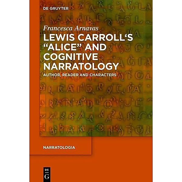 Lewis Carroll's Alice and Cognitive Narratology / Narratologia Bd.73, Francesca Arnavas