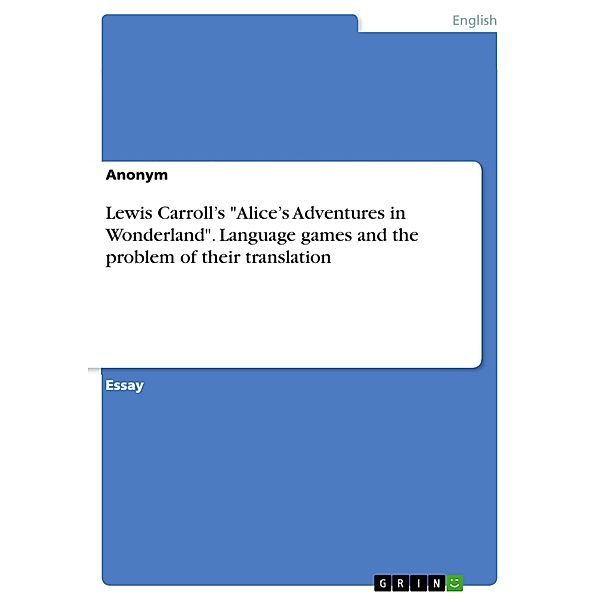 Lewis Carroll's Alice's Adventures in Wonderland. Language games and the problem of their translation