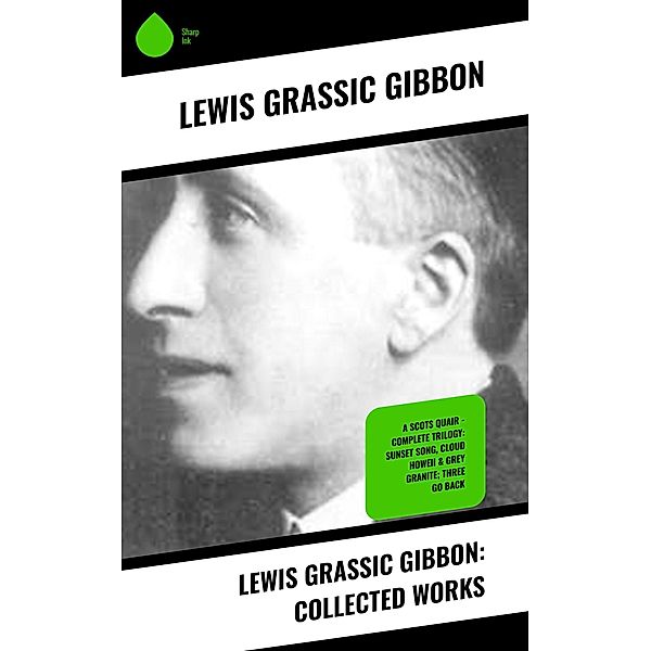 Lewis Grassic Gibbon: Collected Works, Lewis Grassic Gibbon