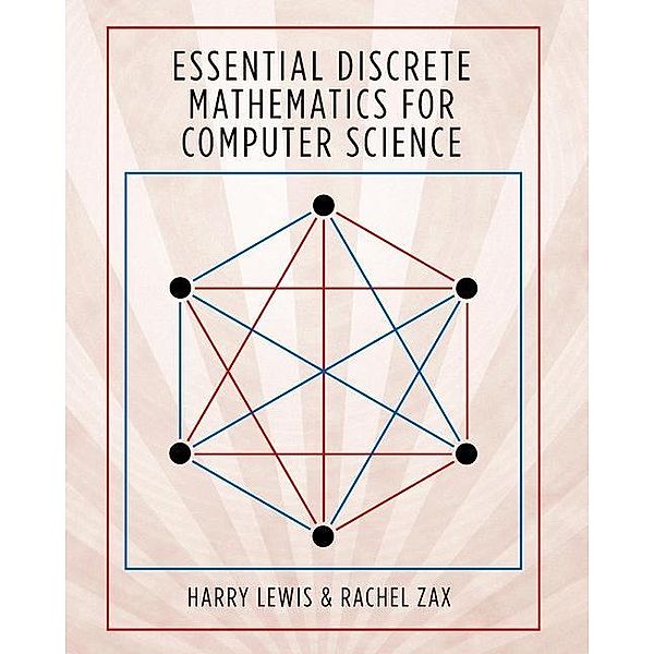 Lewis, H: Essential Discrete Mathematics for Computer Scient, Harry Lewis, Rachel Zax