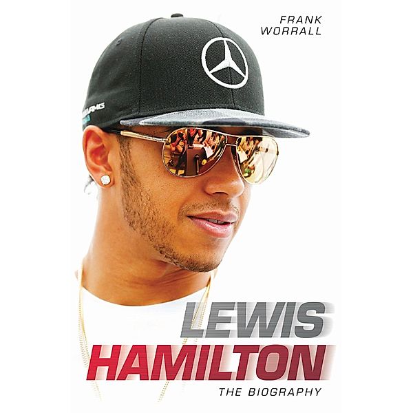 Lewis Hamilton - The Biography, Frank Worall