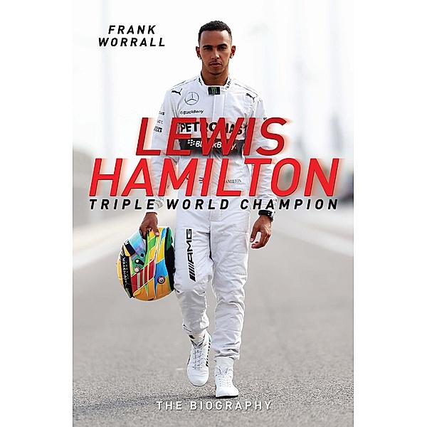 Lewis Hamilton: Triple World Champion - The Biography, Frank Worrall
