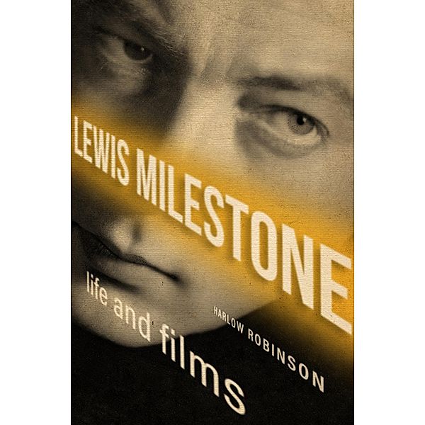 Lewis Milestone / Screen Classics, Harlow Robinson