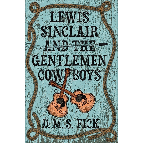 Lewis Sinclair and the Gentlemen Cowboys, D. M. S. Fick