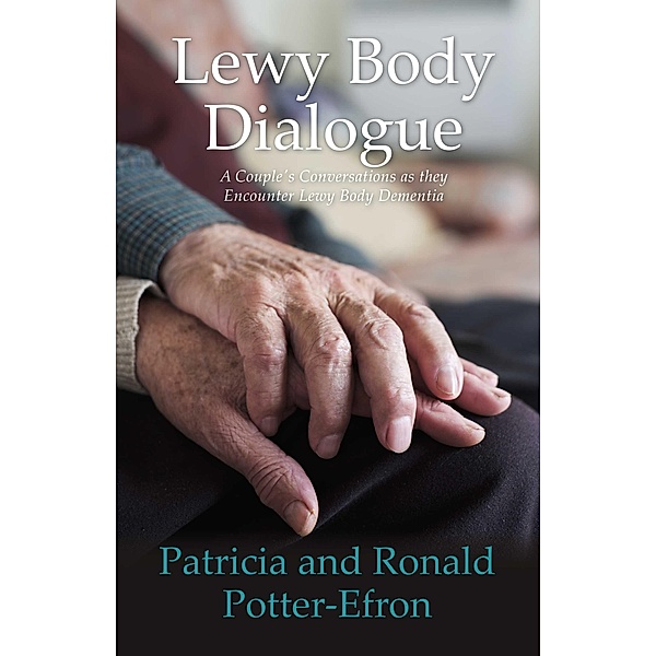 Lewy Body Dialogue, Patricia Potter-Efron, Ronald Potter-Efron