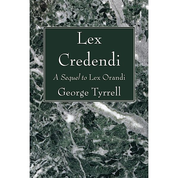 Lex Credendi, George Sj Tyrrell