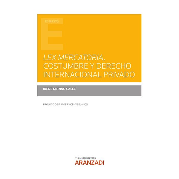 Lex mercatoria, costumbre y derecho internacional privado / Estudios, Irene Merino Calle