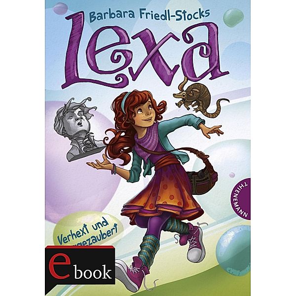 Lexa - Verhext und weggezaubert!, Barbara Friedl-Stocks