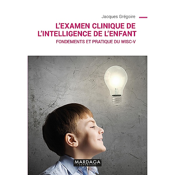 L'examen clinique de l'intelligence de l'enfant, Jacques Grégoire