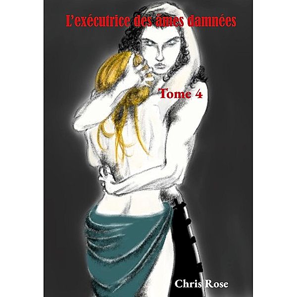 L'exécutrice des âmes damnées / L'exécutrice des âmes damnées Bd.4, Chris Rose