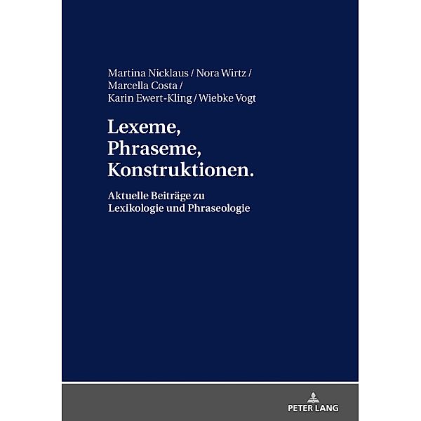 Lexeme, Phraseme, Konstruktionen: Aktuelle Beitraege zu Lexikologie und Phraseologie