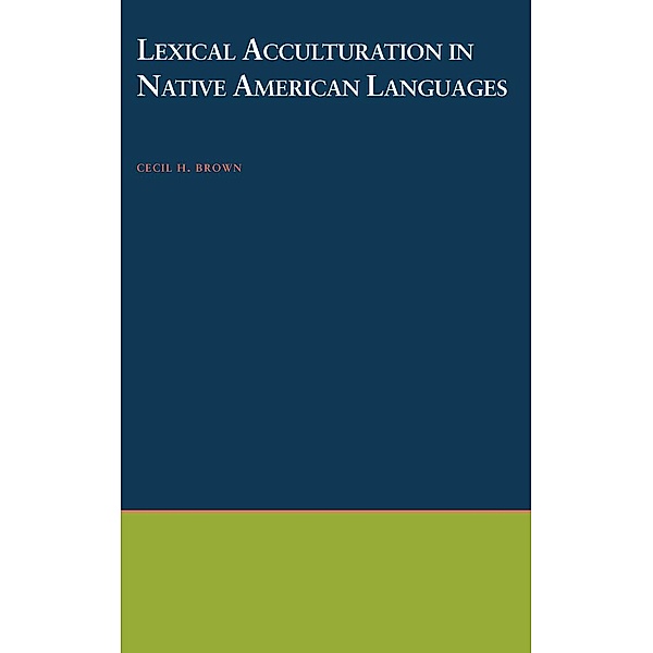 Lexical Acculturation in Native American Languages, Cecil H. Brown