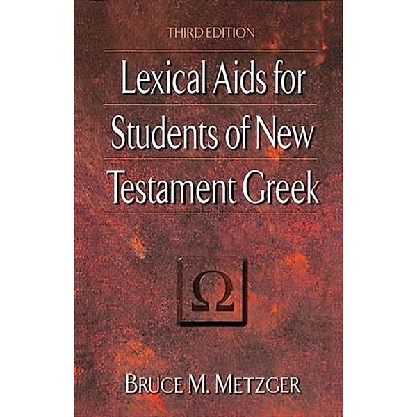 Lexical Aids for Students of New Testament Greek, Bruce M. Metzger