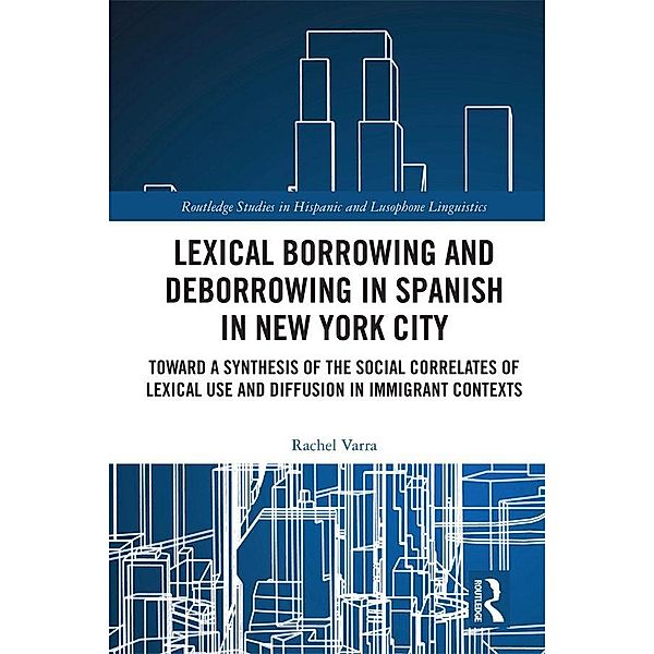 Lexical borrowing and deborrowing in Spanish in New York City, Rachel Varra